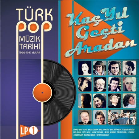 Kaç Yıl Geçti Aradan / Türk Pop Müzik Tarihi 1960-70'lı Yıllar